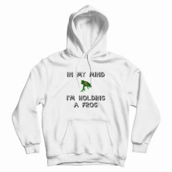 Holding a Frog Hoodie