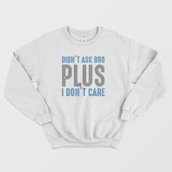 I Don’t Care Sweatshirt