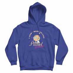 Futurama I Don't Want To Live On This Planet Hoodie