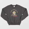 I Don't Want To Live On This Planet Sweatshirt