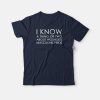 I Know About Wounded Masculine Pride T-shirt