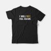 I Will Not Feel Shame Schitts Creek T-shirt