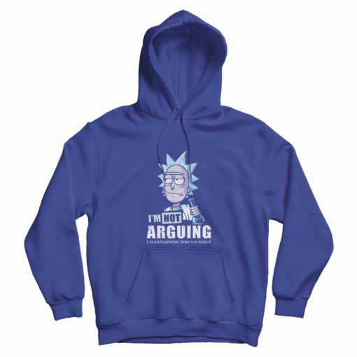 I'm Not Arguing - Rick And Morty Hoodie