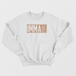 Imma Slay Imma Chill Imma Kill Sweatshirt Vintage