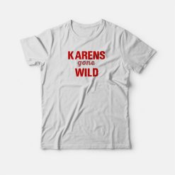 Karens Gone Wild Classic T-shirt