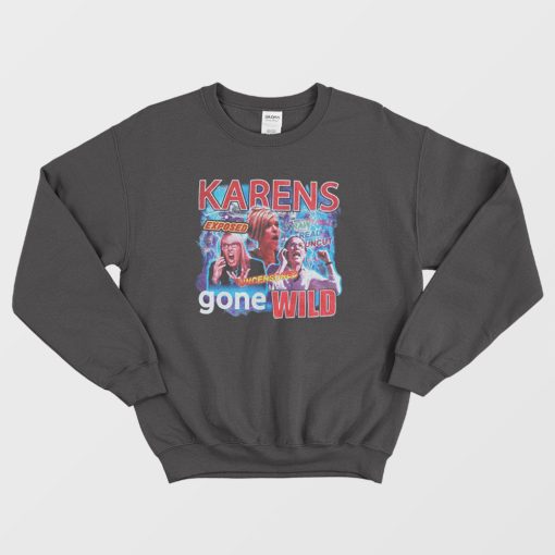 Karens Gone Wild Sweatshirt