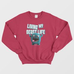 Living My Beast Life Funny Sweatshirt