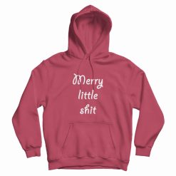 Merry Little Shit Hoodie