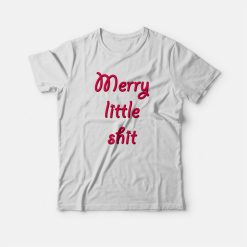 Merry Little Shit T-shirt