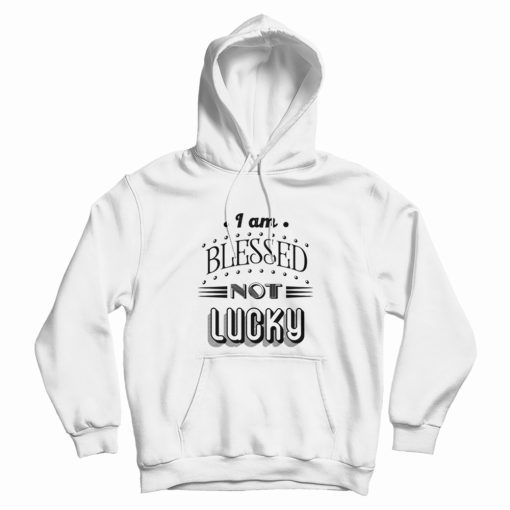 Not Lucky Quotes Hoodie Vintage