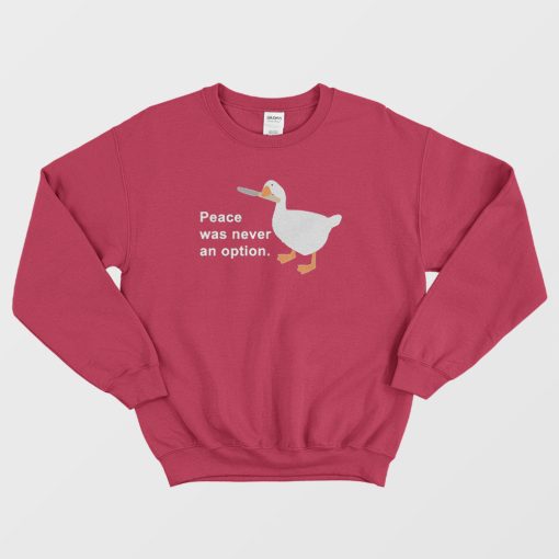 Peace Was Never An Option Goose Game Classic Sweatshirt