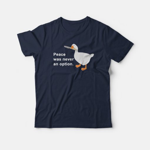 Peace Was Never An Option Goose Game Classic T-shirt