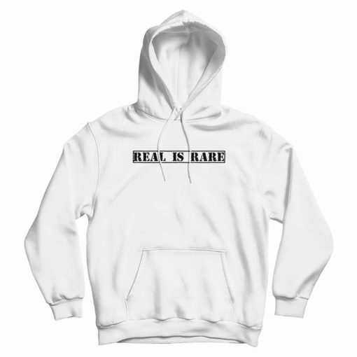 Real Is Rare Realness Funny Statement Hoodie