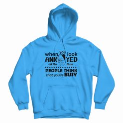 Seinfeld When You Look Annoyed All The Time Hoodie