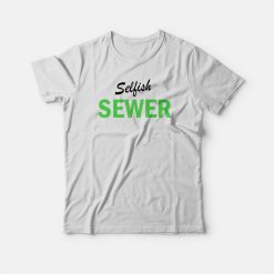 Selfish Sewer T-shirt