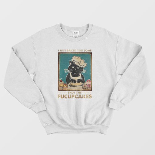 Shut The Fucupcakes Sweatshirt Vintage