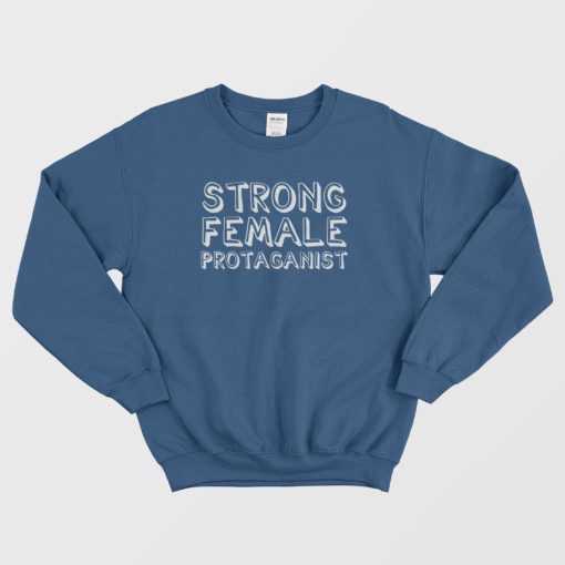 Strong Female Protaganist Feminist Sweatshirt
