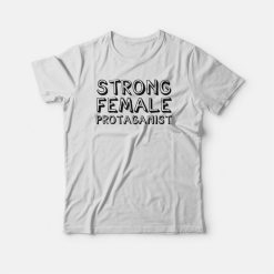 Strong Female Protaganist Feminist T-shirt