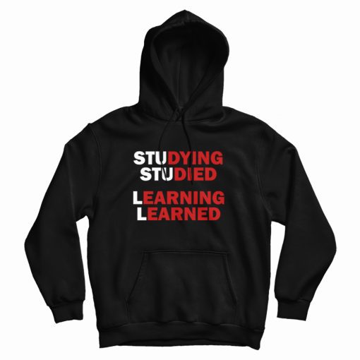 Studying Studied Learning Learned Hoodie