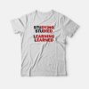 Studying Studied Learning Learned T-shirt