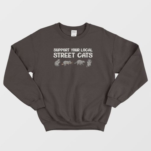 Support Your Local Street Cats Sweatshirt