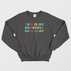 This Is My Hangover Sweatshirt