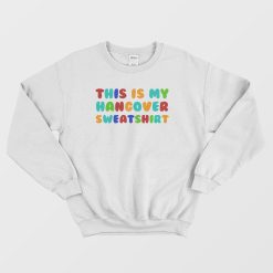 This Is My Hangover Sweatshirt