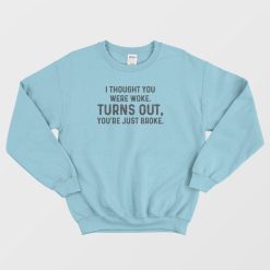 Turns Out You're Just Broke One Day At A Time Sweatshirt