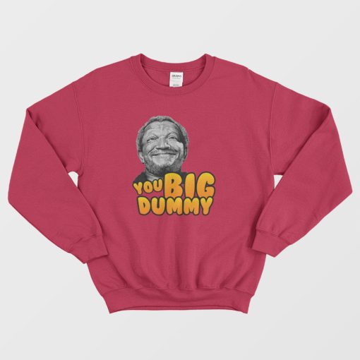 You Big Dummy Sanford Sweatshirt