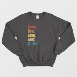 Brent Ben Alan Alex and Lexi Sweatshirt Vintage