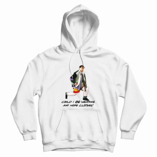 Could This BE Any More Of Clothes Hoodie