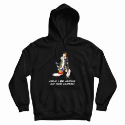 Could This BE Any More Of Clothes Hoodie