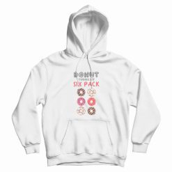 Donut Touch My Six Pack Funny Donut Lover Hoodie