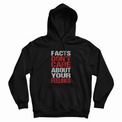 Fact Don't Care About Your Feelings Hoodie Vintage