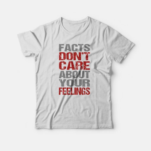 Fact Don't Care About Your Feelings T-shirt Vintage