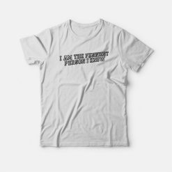 Funniest Person I Know T-shirt