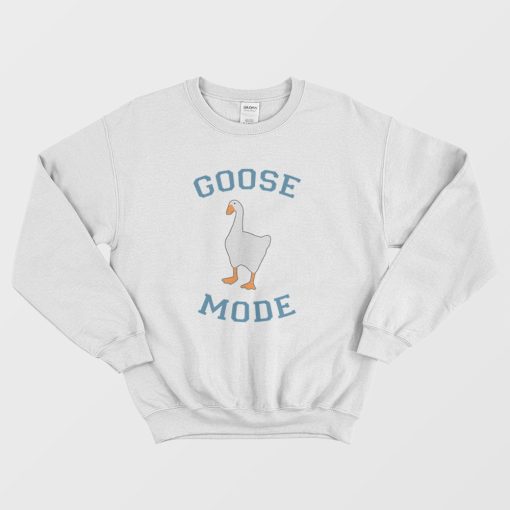 Goose Mode Sweatshirt