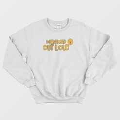 I Can Read Out Loud Funny Hilarious Sweatshirt
