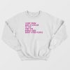 I Don't Know How To Explain To You Sweatshirt