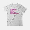 I Don't Know How To Explain To You T-shirt