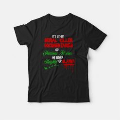It's Either Serial Killer Documentary Or Christmas Movies T-shirt