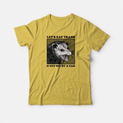 Opossum Let's Eat Trash T-shirt