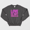 Love Not Cancelled Sweatshirt