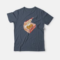 Nugs Not Drugs Chicken Nuggets T-shirt