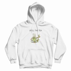 Spill The Tea Funny Hoodie