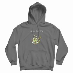 Spill The Tea Funny Hoodie