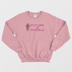 Splinter Future Is Female Sweatshirt