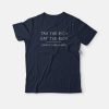 Tax The Rich Eat The Rich I Don't Care Which T-shirt