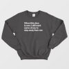 When This Virus Is Over Stay Away From Me Sweatshirt