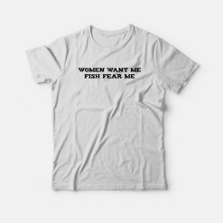 Women Want Me Fish Fear Me Classic T-shirt